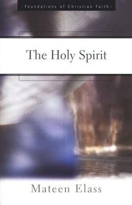 The Holy Spirit (The Foundations of Christian Faith)|Mateen Elass